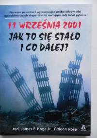 11 września 2001. Jak to się stało i co dalej? - James F. Hoge Jr., Gideon Rose