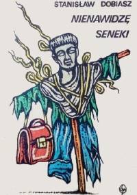 Nienawidzę Seneki - Stanisław Dobiasz