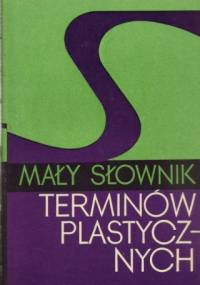 Mały słownik terminów plastycznych - Krystyna Zwolińska, Zasław Malicki
