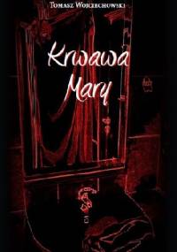 Krwawa Mary - Tomasz Wojciechowski