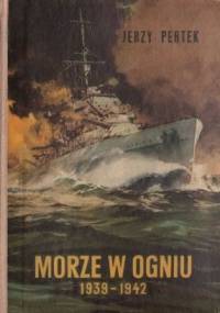 Morze w ogniu 1939-1942 - Jerzy Pertek