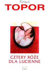 Cztery róże dla Lucienne - Roland Topor