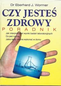 Czy jesteś zdrowy? - Eberhard Wormer dr J.