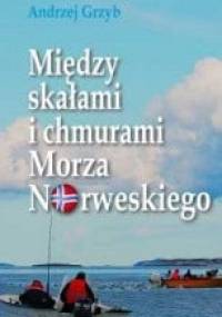 Między skałami i chmurami Morza Norweskiego - Andrzej Grzyb
