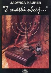 Z matki obcej... Szkice o powiązaniach Mickiewicza ze światem Żydów - Jadwiga Maurer