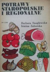 Potrawy staropolskie i regionalne - Barbara Snaglewska, Irmina Zahorska