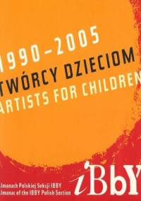 Twórcy dzieciom. Almanach Polskiej Sekcji IBBY. 1990-2005. - praca zbiorowa