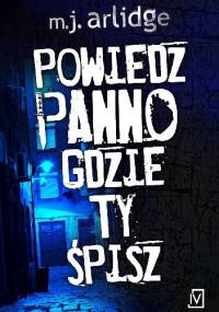 Powiedz, panno, gdzie Ty śpisz - M. J. Arlidge