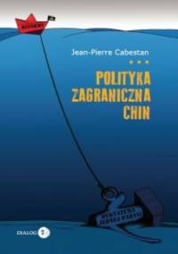 Polityka zagraniczna Chin. Między integracją a dążeniem do mocarstwowości - Jean-Pierre Cabestan