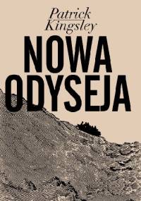 Nowa Odyseja. Opowieść o kryzysie uchodźczym w Europie - Patrick Kingsley