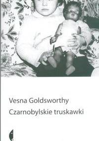 Czarnobylskie truskawki - Vesna Goldsworthy
