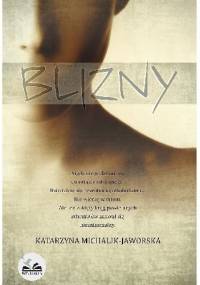 Blizny - Katarzyna Michalik-Jaworska