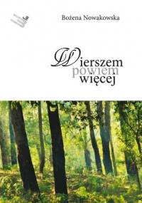 Wierszem powiem więcej - Bożena Nowakowska