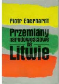 Przemiany narodowościowe na Litwie - Piotr Eberhardt