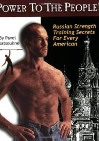 Power to the People!: Russian Strength Training Secrets for Every American - Pavel Tsatsouline