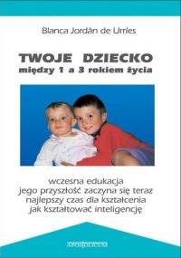Twoje dziecko między 1 a 3 rokiem życia - Blanca Jordán de Urríes
