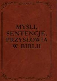 Myśli, sentencje, przysłowia w Biblii - praca zbiorowa