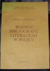 Rozwój bibliografii literackiej w Polsce - Jadwiga Czachowska