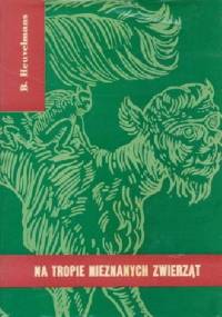 Na tropie nieznanych zwierząt - Bernard Heuvelmans