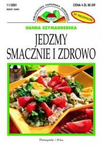 Jedzmy smacznie i zdrowo - Hanna Szymanderska