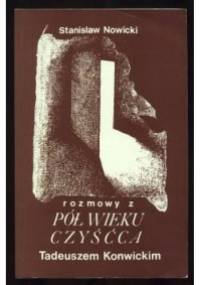Pół wieku czyśćca. Rozmowy z Tadeuszem Konwickim - Stanisław Bereś