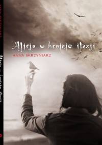 Alicja w krainie iluzji - Anna Skrzyniarz