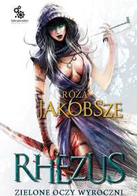 Rhezus, t.1, ks.2: Zielone oczy wyroczni - Róża Jakobsze-Hajkuś