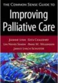 Common Sense Guide to Improving Palliative Care - J. Lynn