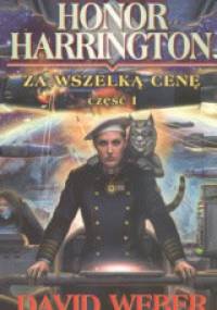 Za wszelką cenę. Część I. - David Weber