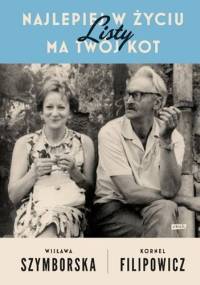 Najlepiej w życiu ma Twój kot. Listy - Wisława Szymborska, Kornel Filipowicz