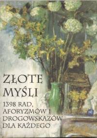 Złote Myśli: 1398 rad, aforyzmów i drogowskazów dla każdego - Antoni Kajzerek