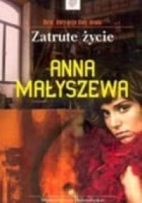 Zatrute życie - Anna Małyszewa