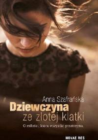 Dziewczyna ze złotej klatki - Anna Szafrańska