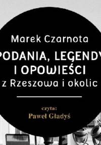 Podania, legendy i opowieści z Rzeszowa i okolic - Marek Czarnota