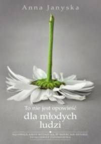 To nie jest opowieść dla młodych ludzi - Anna Janyska