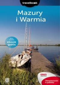 Mazury i Warmia. Travelbook. Wydanie 2 - Krzysztof Szczepanik, Iwona Baturo