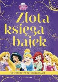 Złota księga bajek. Opowieści o księżniczkach - praca zbiorowa