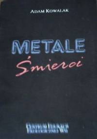 Metale śmierci - Adam Kowalak