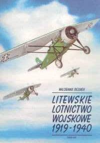 Litewskie Lotnictwo Wojskowe 1919-1940 - Waldemar Rezmer