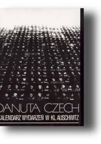 Kalendarz wydarzeń w KL Auschwitz - Danuta Czech