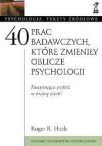 40 prac badawczych, które zmieniły oblicze psychologii - Roger R. Hock