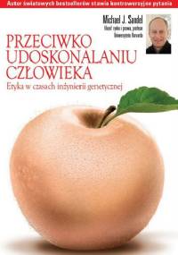 Przeciwko udoskonalaniu człowieka - Michael Sandel