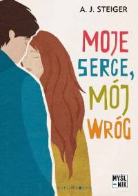 Moje serce, mój wróg - Steiger A.J.