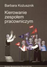 Kierowanie zespołem pracowniczym - Barbara Kożusznik