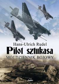 Pilot Sztukasa. Mój dziennik bojowy - Hans-Ulrich Rudel
