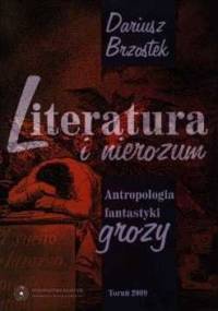 Literatura i nierozum. Antropologia fantastyki grozy - Dariusz Brzostek