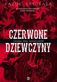 Czerwone dziewczyny. Legenda rodu Akakuchibów - Kazuki Sakuraba