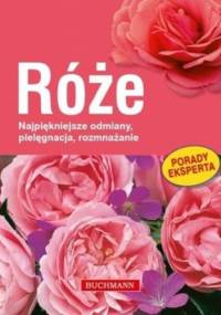 Róże. Najpiękniejsze odmiany, pielęgnacja, rozmnażanie - Thomas Proll, Gabriele Richter
