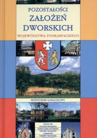 Pozostałości założeń dworskich województwa podkarpackiego - Sylwester Polakowski