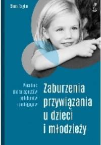 ZABURZENIA PRZYWIĄZANIA U DZIECI I MŁODZIEŻY. Poradnik dla terapeutów, opiekunów i pedagogów - Chris Taylor